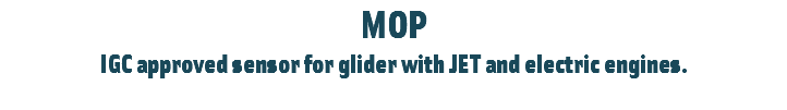 MOP
IGC approved sensor for glider with JET and electric engines.
